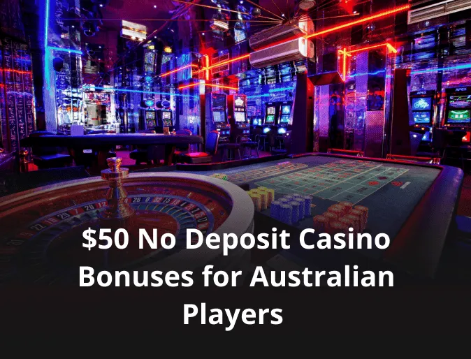 $50 No Deposit Casino Bonuses for Australian Players 