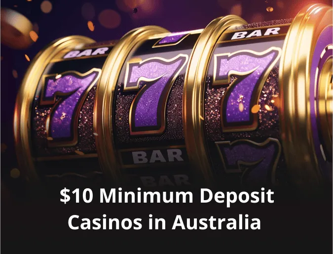 $10 Minimum Deposit Casinos in Australia 