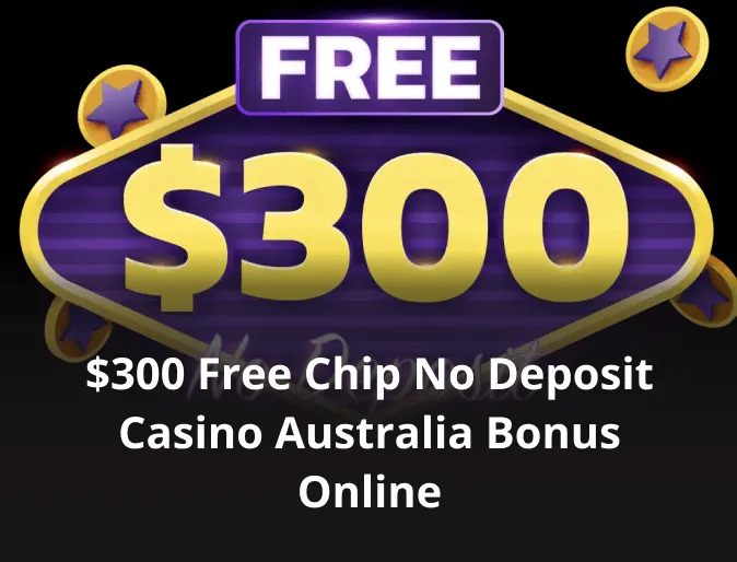 $300 Free Chip No Deposit Casino Australia Bonus Online